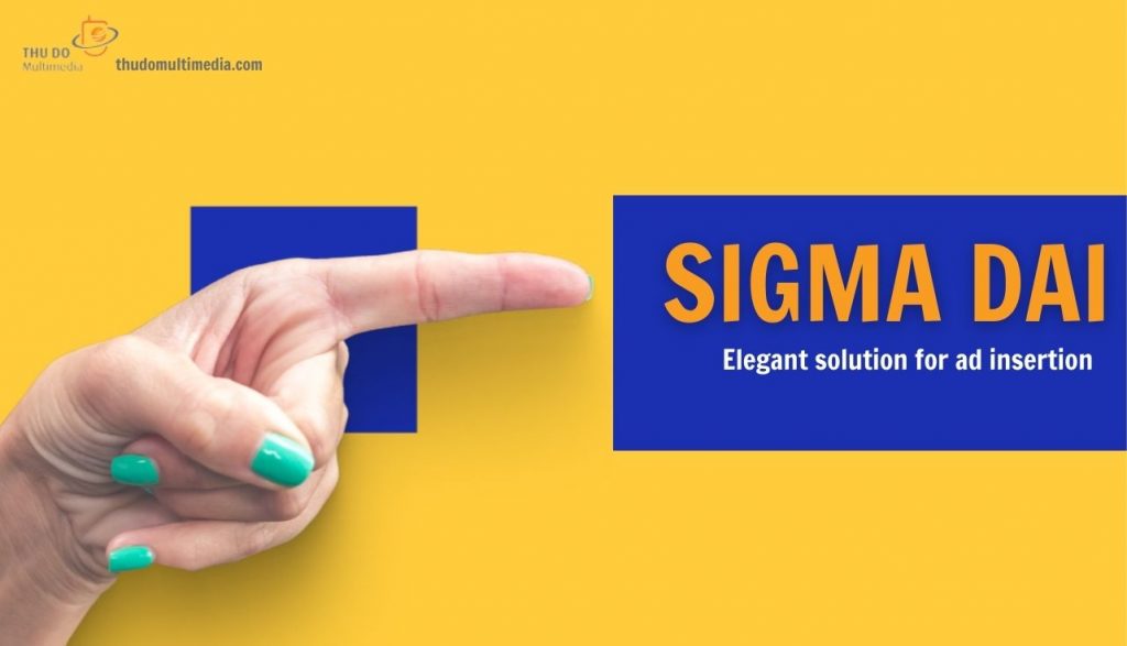 Sigma DAI: Elegant solution for ad insertion